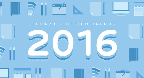 9 Graphic Design Trends to Be Aware of In 2016