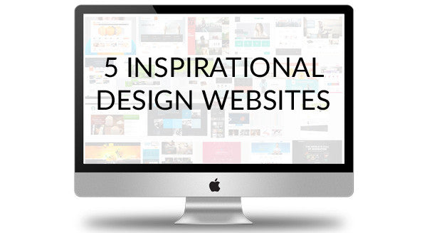 5 Design Websites That Are Sure to Inspire